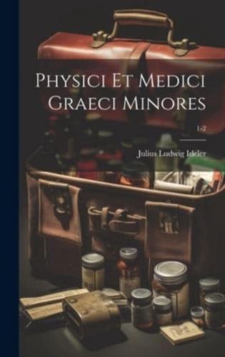 Physici Et Medici Graeci Minores; 1-2