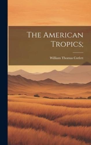 The American Tropics;