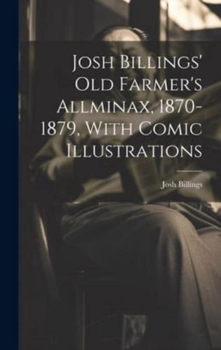 Josh Billings' Old Farmer's Allminax, 1870-1879, With Comic Illustrations