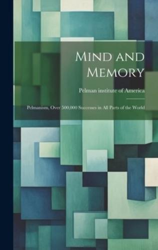 Mind and Memory; Pelmanism, Over 500,000 Successes in All Parts of the World