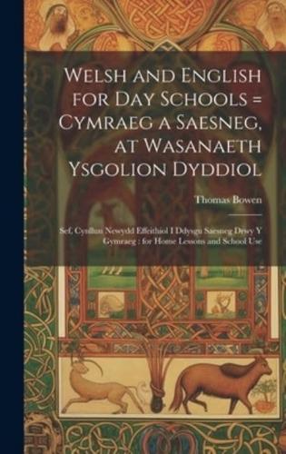 Welsh and English for Day Schools = Cymraeg a Saesneg, at Wasanaeth Ysgolion Dyddiol