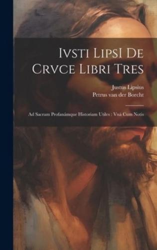 Ivsti LipsI De Crvce Libri Tres