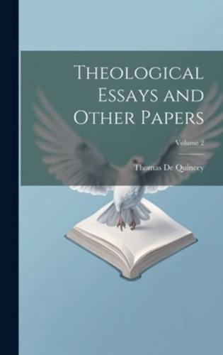 Theological Essays and Other Papers; Volume 2