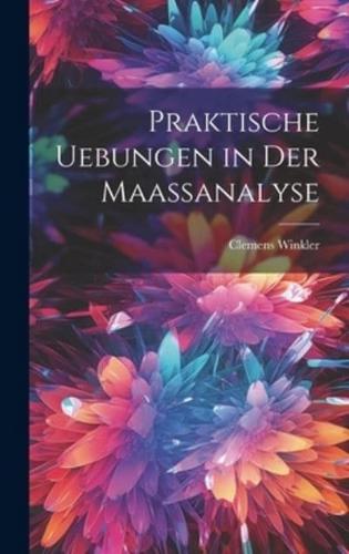 Praktische Uebungen in Der Maassanalyse