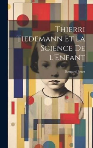 Thierri Tiedemann Et La Science De l'Enfant