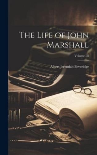 The Life of John Marshall; Volume III