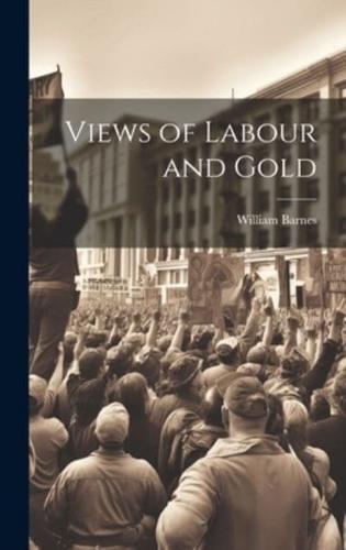 Views of Labour and Gold