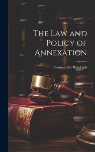 The Law and Policy of Annexation