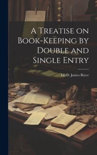 A Treatise on Book-Keeping by Double and Single Entry