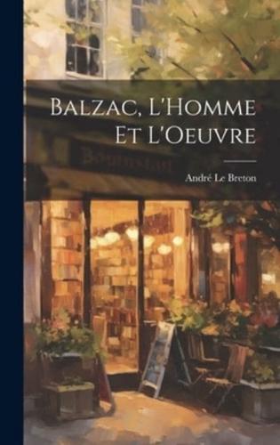 Balzac, L'Homme Et L'Oeuvre