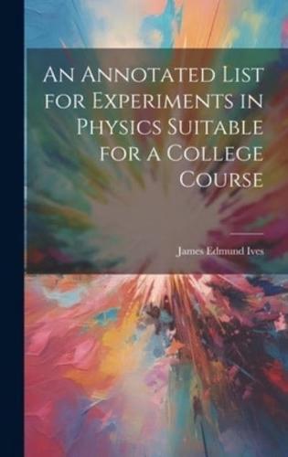 An Annotated List for Experiments in Physics Suitable for a College Course