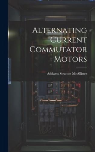 Alternating Current Commutator Motors