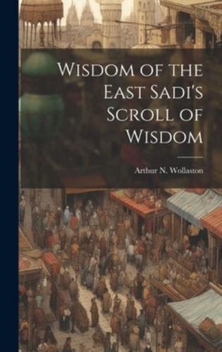 Wisdom of the East Sadi's Scroll of Wisdom