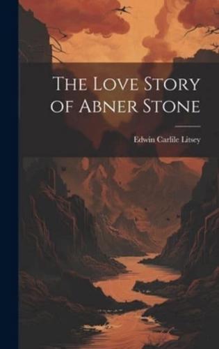 The Love Story of Abner Stone
