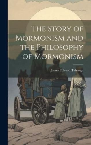 The Story of Mormonism and the Philosophy of Mormonism