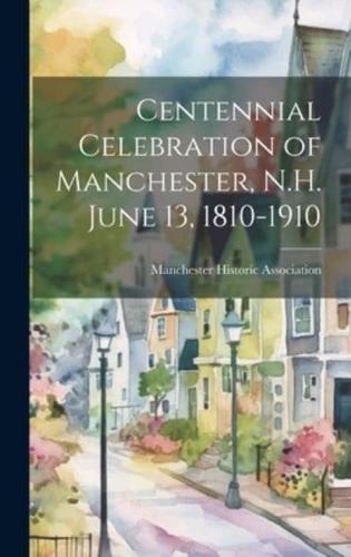 Centennial Celebration of Manchester, N.H. June 13, 1810-1910