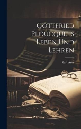 Gottfried Ploucquets Leben Und Lehren