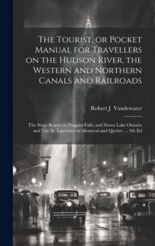 The Tourist, or Pocket Manual for Travellers on the Hudson River, the Western and Northern Canals and Railroads