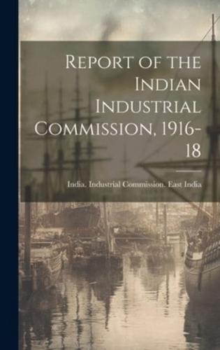 Report of the Indian Industrial Commission, 1916-18