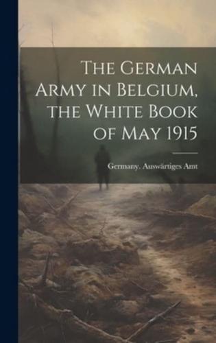 The German Army in Belgium, the White Book of May 1915