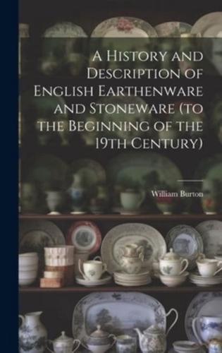 A History and Description of English Earthenware and Stoneware (To the Beginning of the 19th Century)