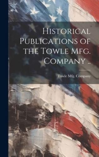 Historical Publications of the Towle Mfg. Company ..
