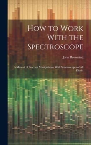 How to Work With the Spectroscope