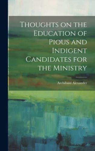 Thoughts on the Education of Pious and Indigent Candidates for the Ministry