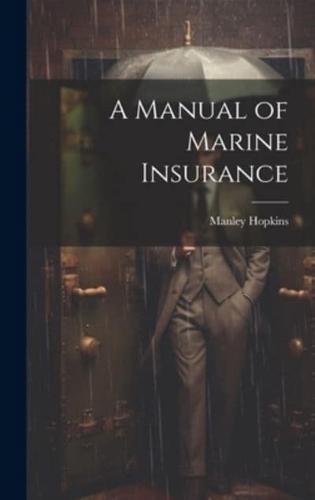 A Manual of Marine Insurance