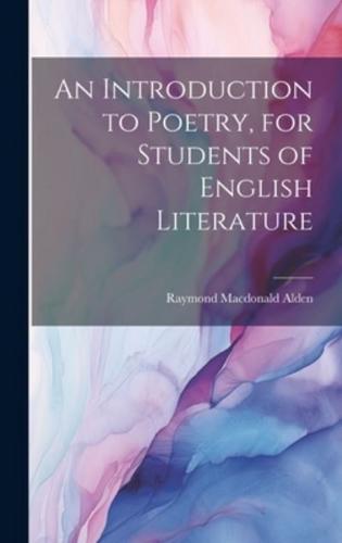 An Introduction to Poetry, for Students of English Literature