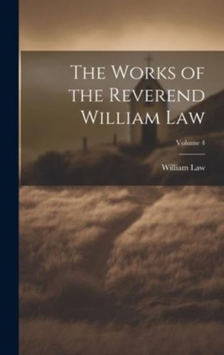 The Works of the Reverend William Law; Volume 4