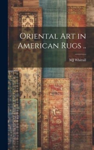 Oriental Art in American Rugs ..