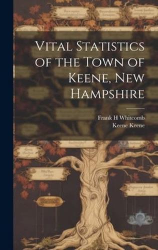 Vital Statistics of the Town of Keene, New Hampshire