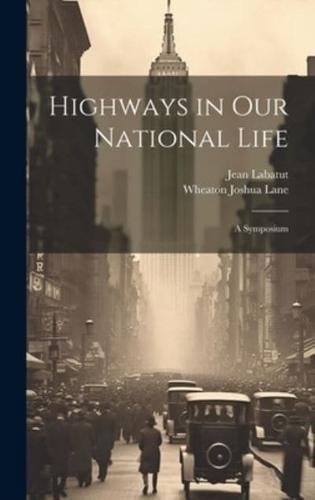 Highways in Our National Life; a Symposium