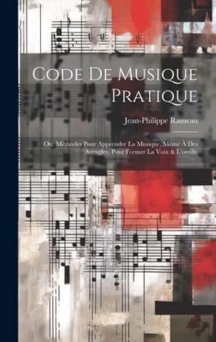 Code De Musique Pratique; Ou, Méthodes Pour Apprendre La Musique, Même À Des Aveugles, Pour Former La Voix & L'oreille