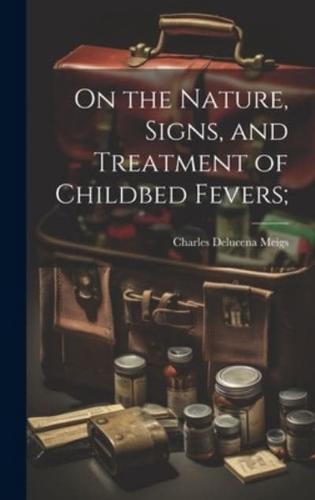 On the Nature, Signs, and Treatment of Childbed Fevers;