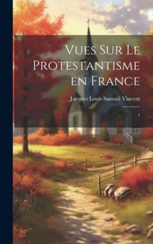 Vues Sur Le Protestantisme En France