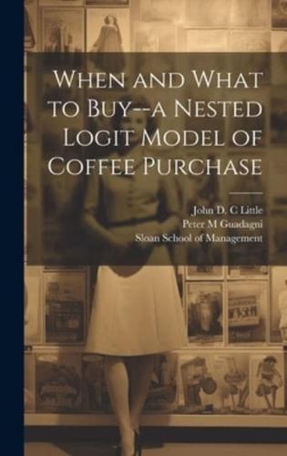 When and What to Buy--a Nested Logit Model of Coffee Purchase