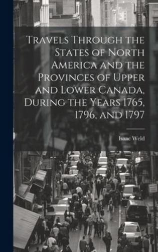 Travels Through the States of North America and the Provinces of Upper and Lower Canada, During the Years 1765, 1796, and 1797
