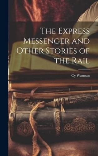 The Express Messenger and Other Stories of the Rail