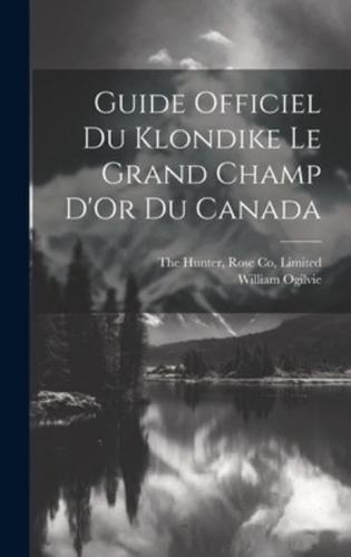 Guide Officiel Du Klondike Le Grand Champ D'Or Du Canada
