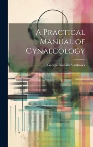 A Practical Manual of Gynaecology