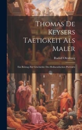 Thomas De Keysers Taetigkeit Als Maler