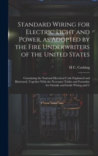 Standard Wiring for Electric Light and Power, as Adopted by the Fire Underwriters of the United States