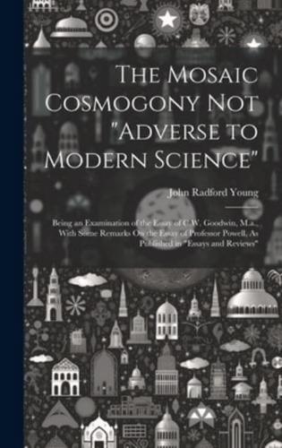 The Mosaic Cosmogony Not "Adverse to Modern Science"