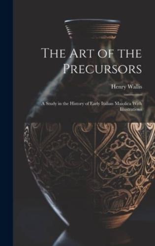 The Art of the Precursors