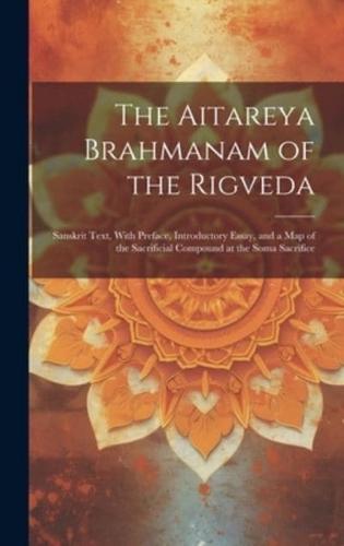 The Aitareya Brahmanam of the Rigveda