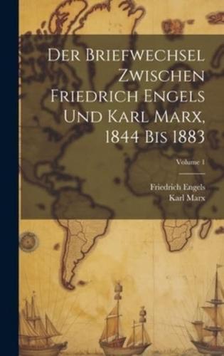 Der Briefwechsel Zwischen Friedrich Engels Und Karl Marx, 1844 Bis 1883; Volume 1