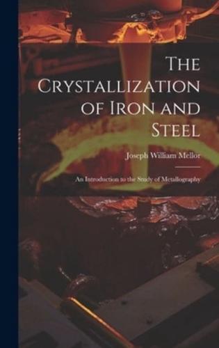 The Crystallization of Iron and Steel