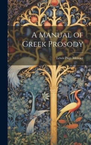 A Manual of Greek Prosody